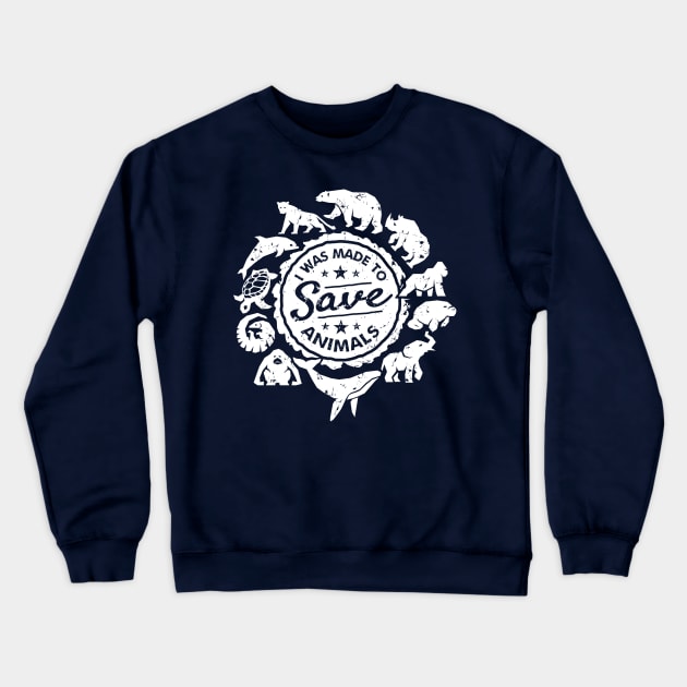 I Was Made to Save Animals Crewneck Sweatshirt by bangtees